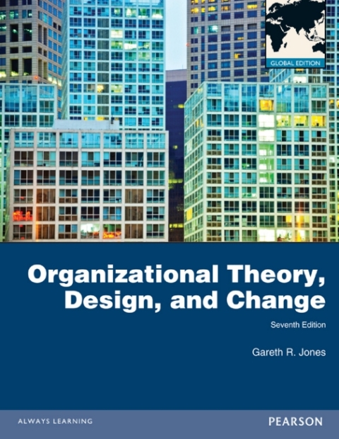 Organizational Theory, Design and Change (Global Edition)